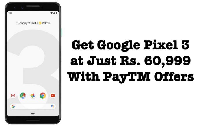 Google Pixel 3 Available on PayTM Mall with Rs.4,000 Cashback and Rs.5,000 Exchange Bonus Offer Google Pixel 3 Available on PayTM Mall with Rs.4,000 Cashback and Rs.5,000 Exchange Bonus Offer