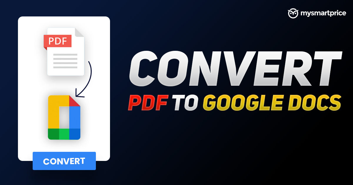 How to Convert PDF Files Into Google Docs? - MySmartPrice