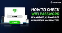 How to Check WiFi Password on Android Mobile, iPhone, Windows and macOS