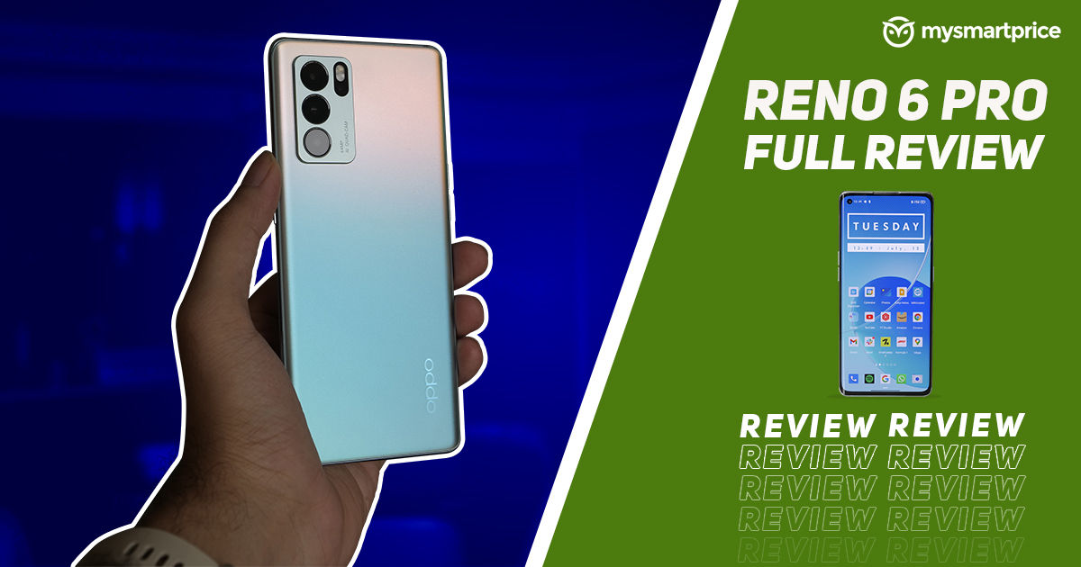 Oppo Reno 6 Pro 5G Review: Stylish Performer But Not 'Upgrade' Enough -  MySmartPrice