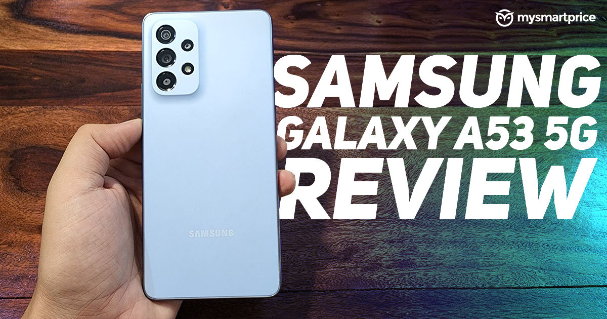 Samsung Galaxy A53 5G Review: A Solid Mid-Range Smartphone - MySmartPrice