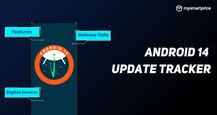 Android 14 Update Tracker: Release Date, Top Features, Compatible Devices, and More