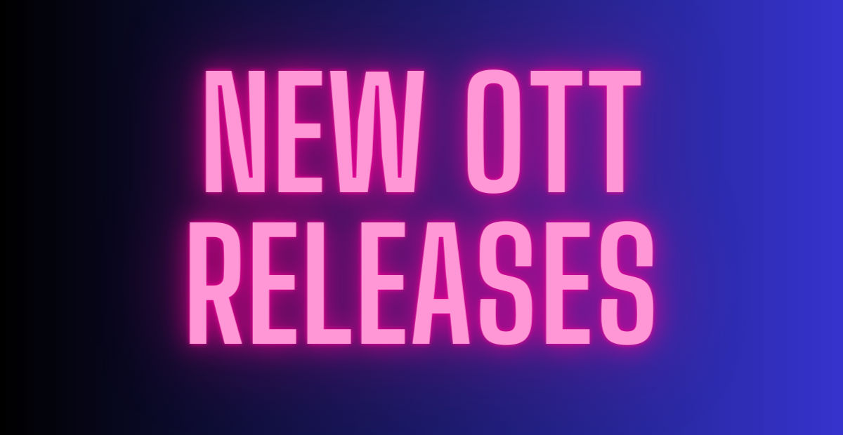 New OTT Releases [March 2024] List of Latest Movies & TV Shows Streaming Now on OTT Platforms