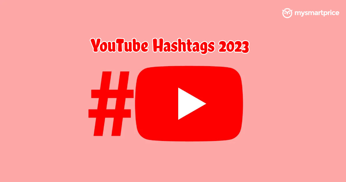 YouTube Hashtags 2023: 200+ Trending, Viral, Popular, and Best Hashtags for YouTube Videos, Shorts and Channel - MySmartPrice