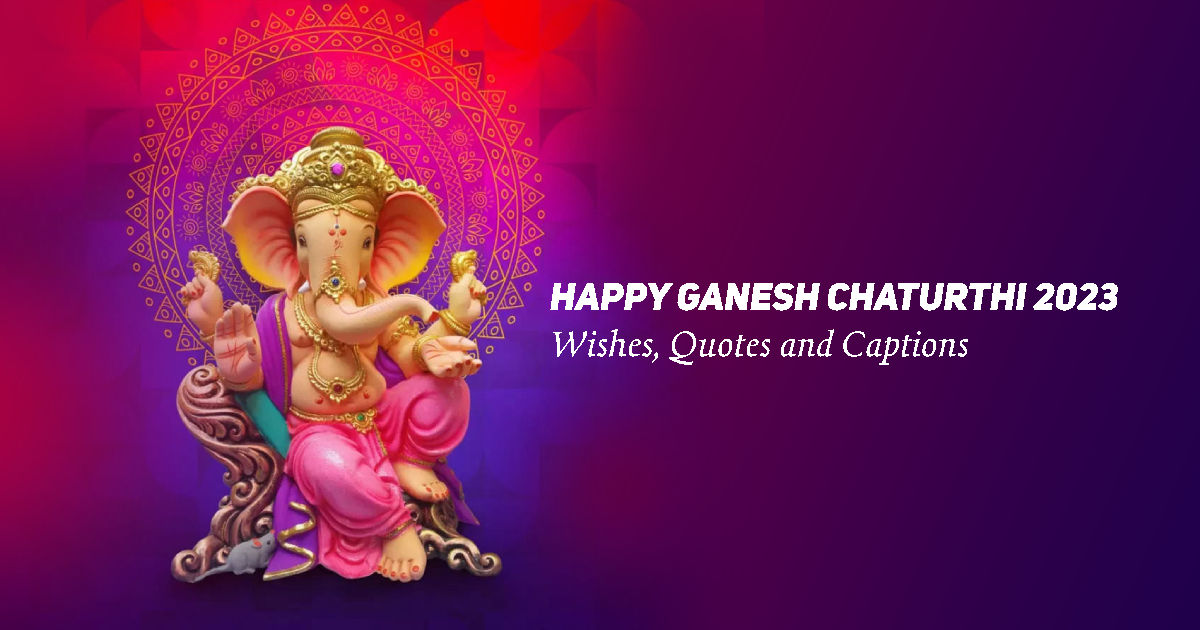 Happy Ganesh Chaturthi 2023 100+ Best Wishes, Quotes, Images, Hashtags