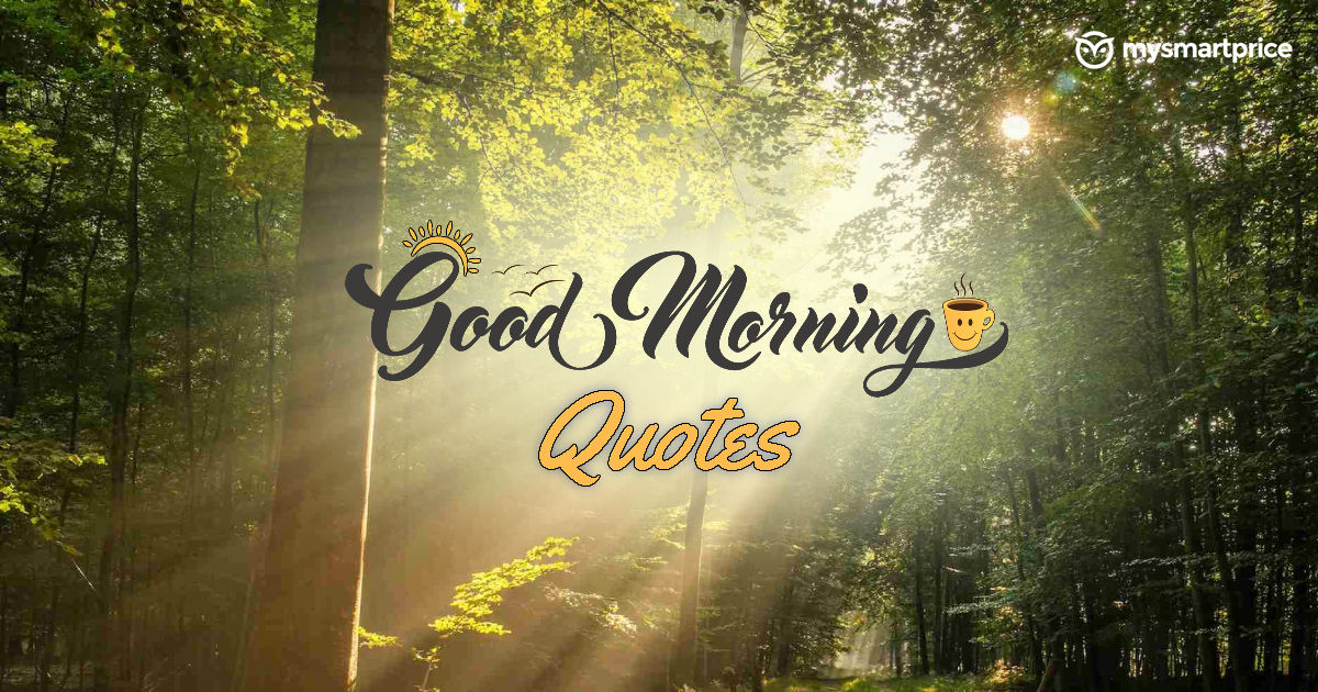 100+ Good Morning Quotes with Images in 2024: Positive, Unique and