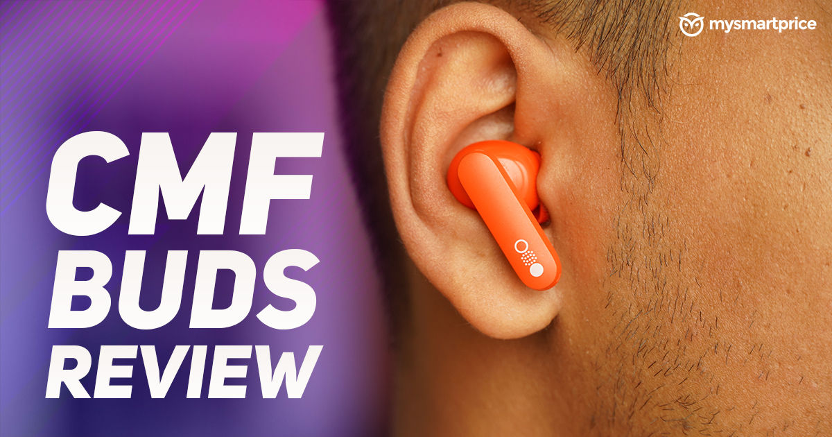 CMF Buds Pro Review Loud Clear and Orange MySmartPrice