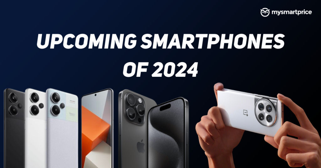 Smartphones 2024 Galaxy S24, OnePlus 12, iPhone 16, and More