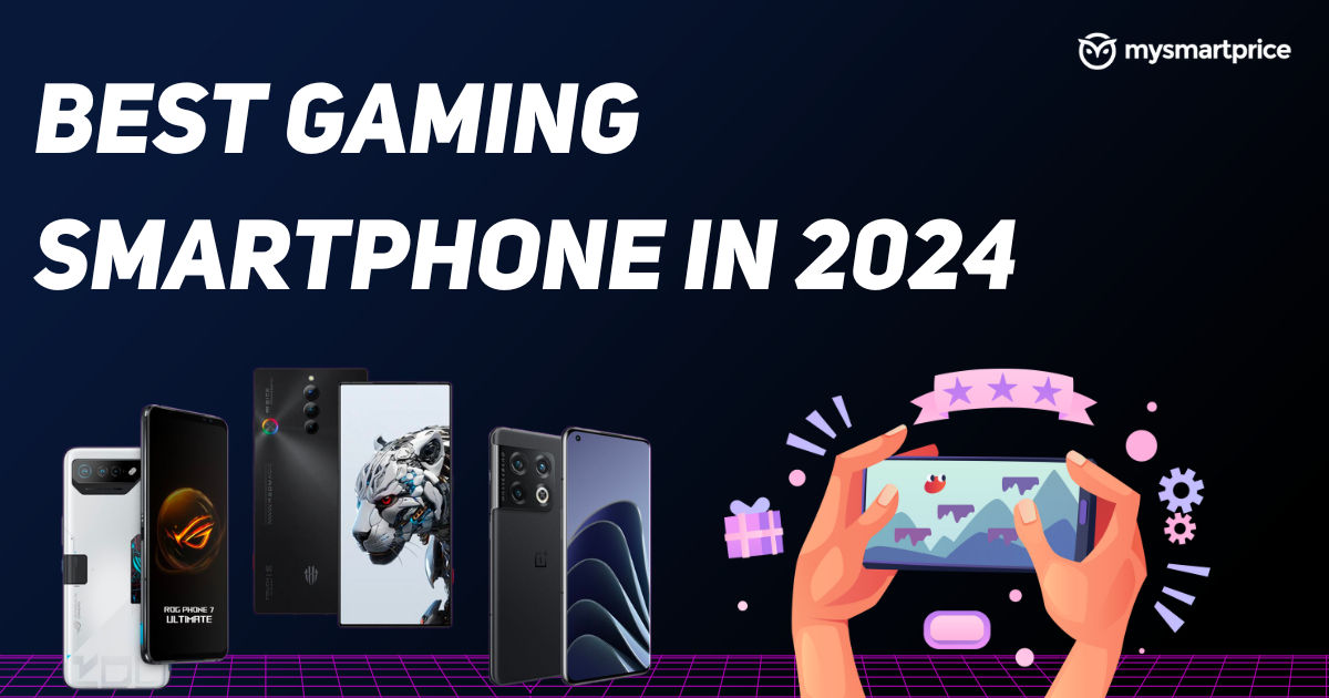 10 Best Gaming Phones in the World (February 2024) MySmartPrice