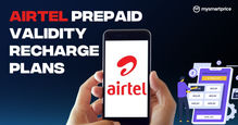 Airtel Prepaid Validity Recharge Plans 2024: Price, Benefits and All You Need to Know