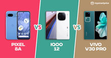 Pixel 8a vs iQOO 12 vs Vivo V30 Pro: Price, Specifications, and Features Compared