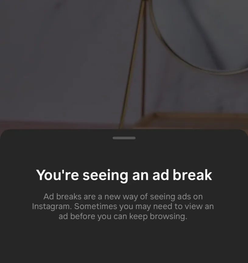 Instagram Ad Breaks will show unskippable ads to users soon.