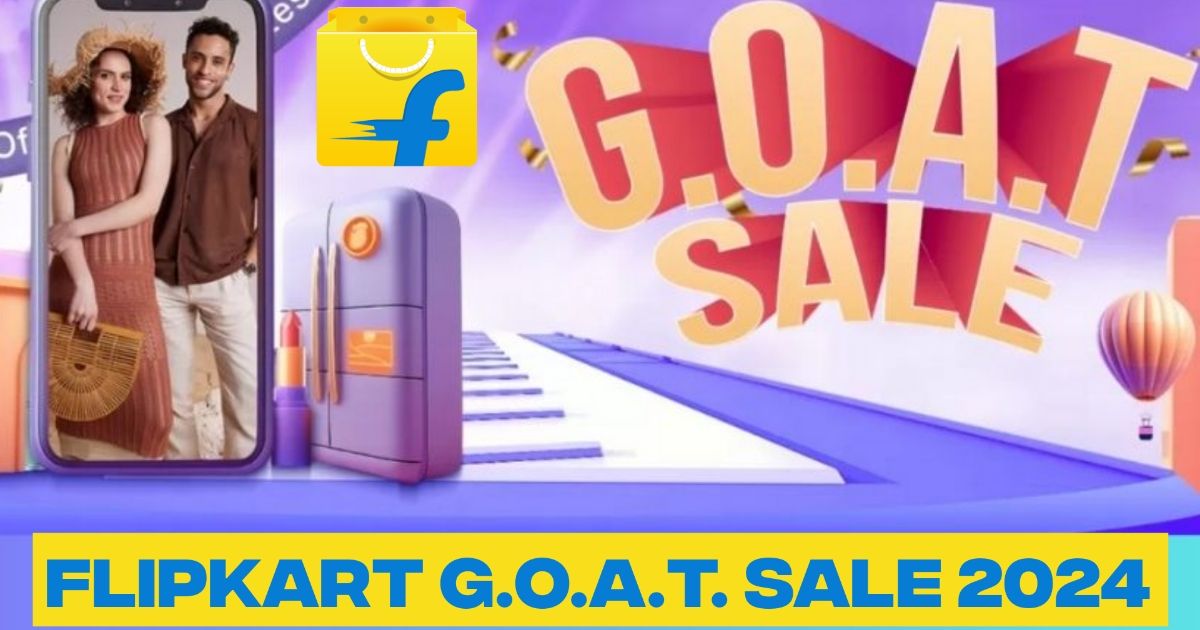 Flipkart GOAT Sale 2024 Start Date, Discounts, Offers on Mobiles