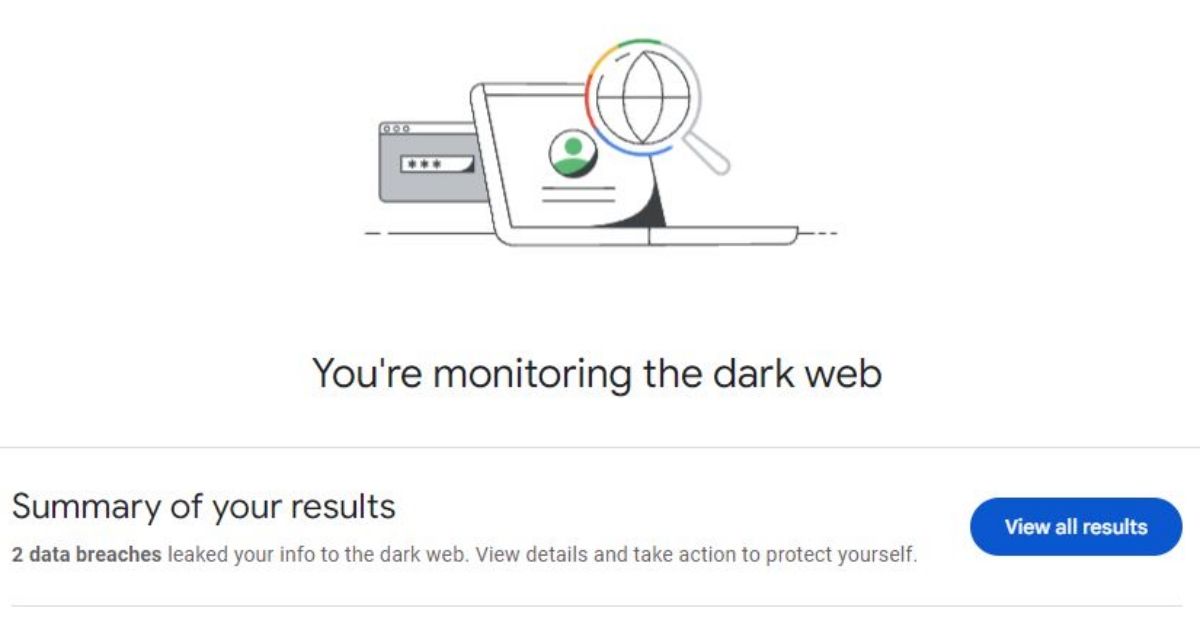 Google Dark Web Monitoring Now Available For All Users: Here's How it ...