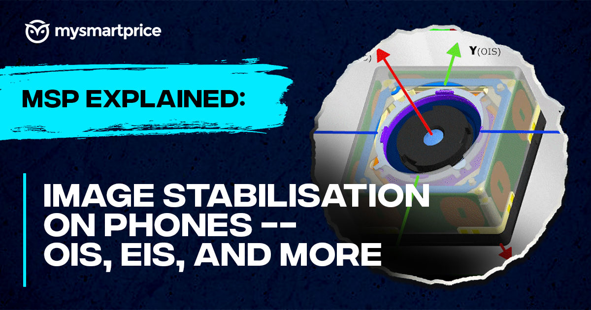 Penjelasan MSP: Apa itu Stabilisasi Gambar di Ponsel– OIS, EIS, HIS, dan Lainnya