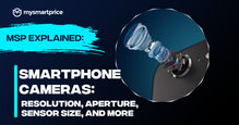 MSP Explained Smartphone Cameras: Resolution, Aperture, Sensor Size, and More 