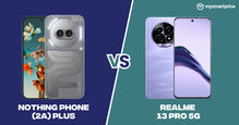 Nothing Phone (2a) Plus vs Realme 13 Pro 5G: Which Is a Better Mid-Ranger?