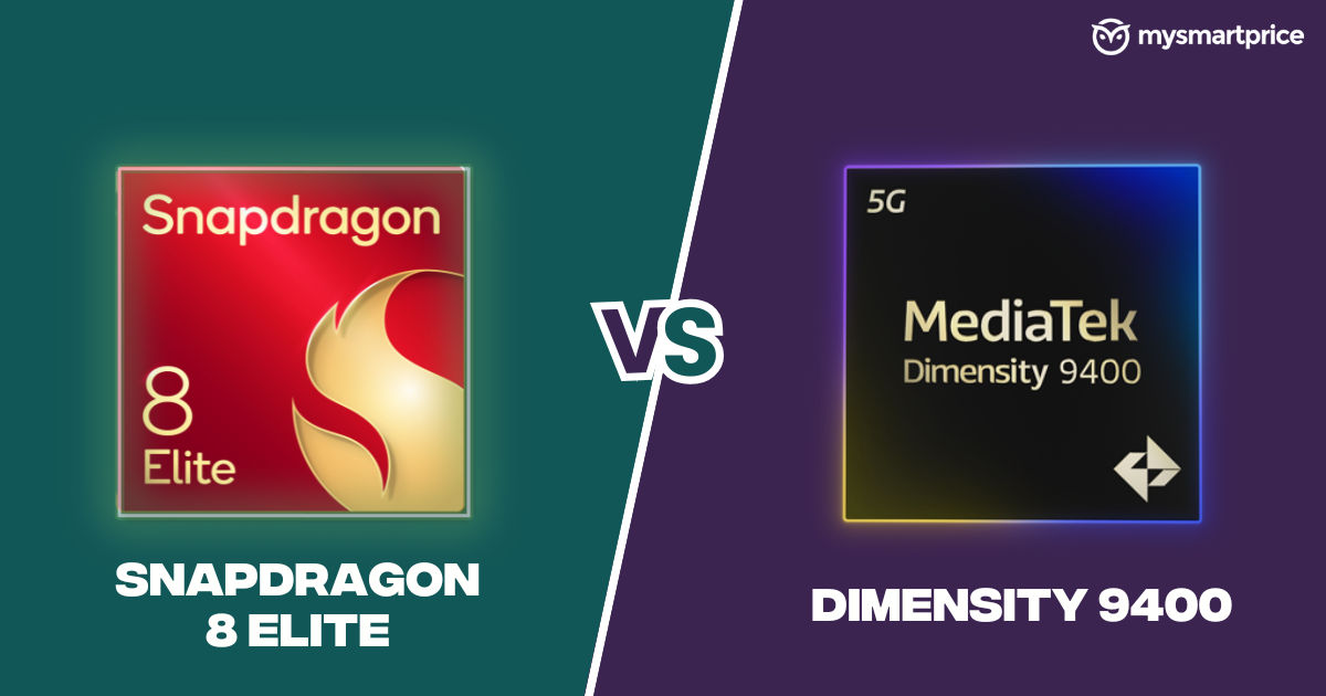 Qualcomm Snapdragon 8 Elite Vs Mediatek Dimensity 9400 Detailed Comparison Mysmartprice