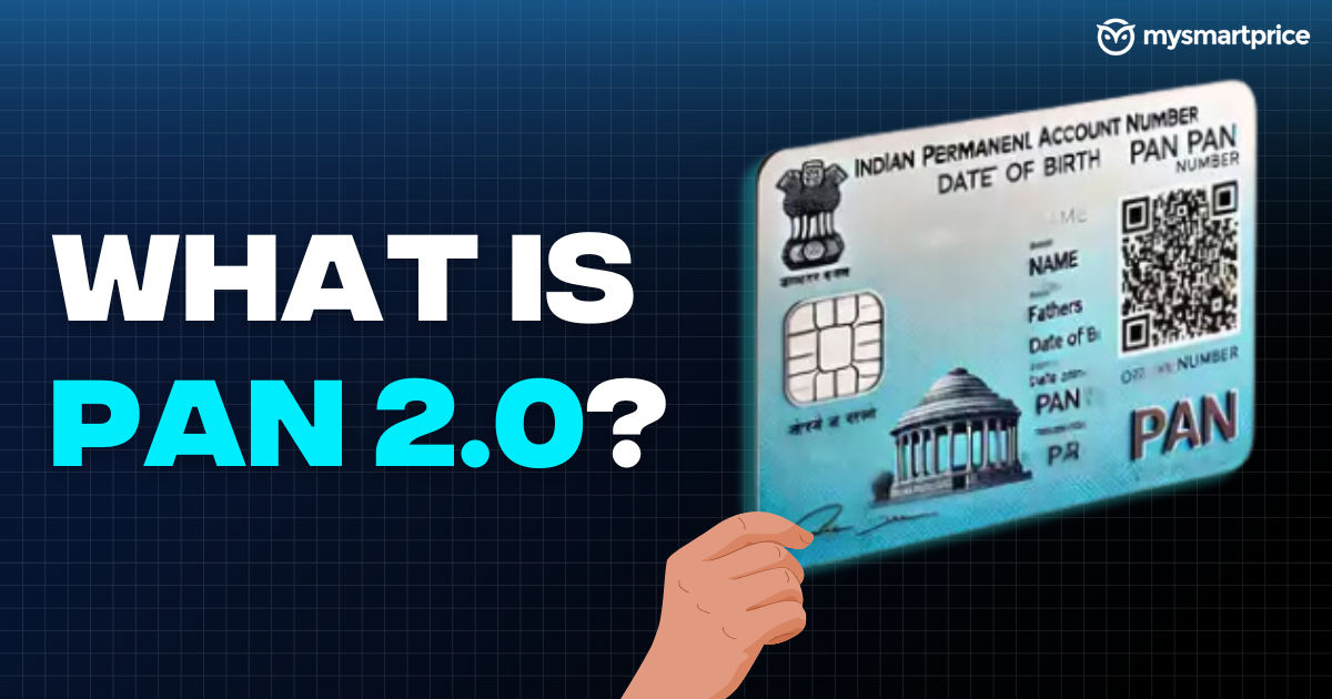 What is PAN 2.0: Do you need a new PAN Card? - MySmartPrice