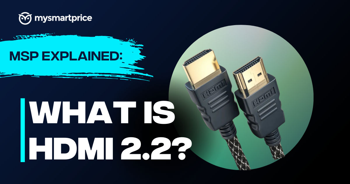 Msp explained what is hdmi 2 2 mysmartprice