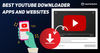 Best YouTube Downloader Apps and Websites
