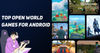 Top Open World Games for Android