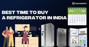Best time to buy a refrigerator in India