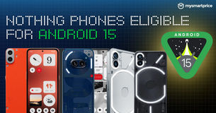 Nothing Phones Eligible for Android 15