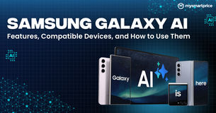 Samsung Galaxy AI Features, Compatible Devices, and How to Use Them