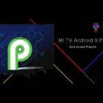 Xiaomi Mi TV Android 9 Pie Early Access Program