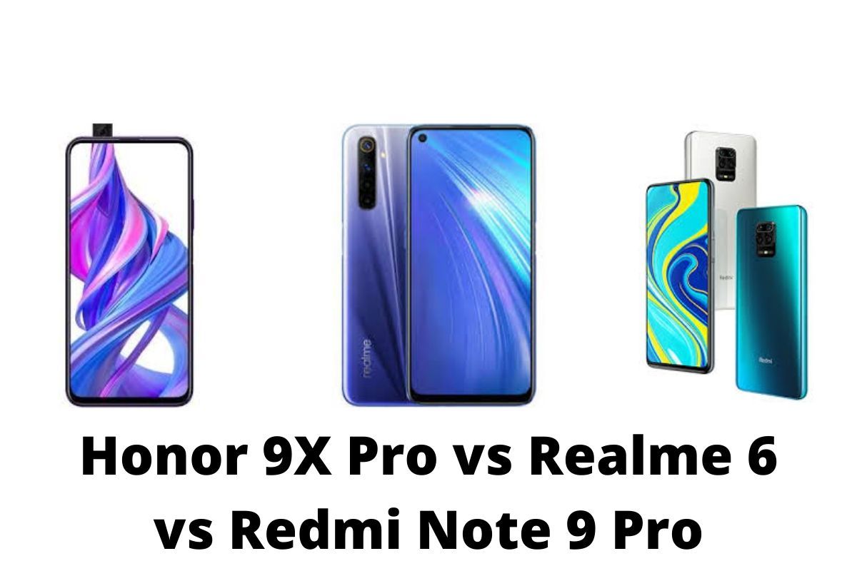 Honor 9X Pro vs Realme 6 vs Redmi Note 9 Pro