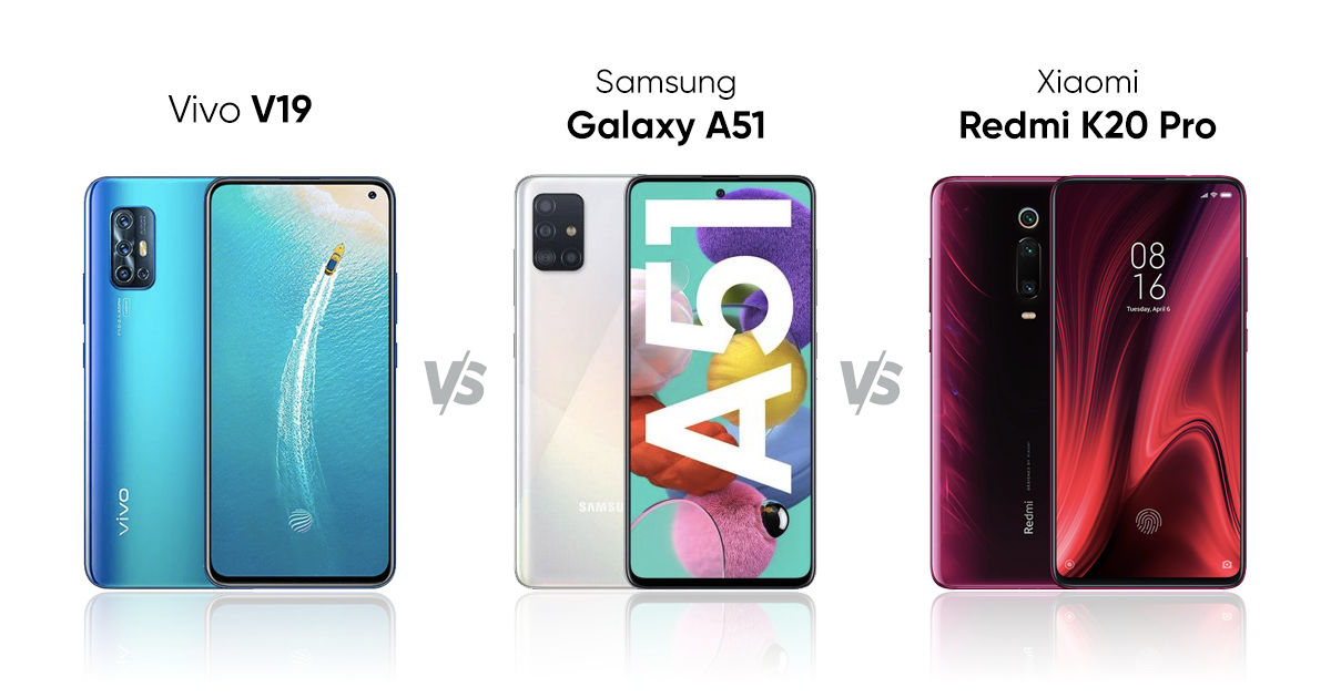 Samsung Galaxy A51 vs Vivo V19 vs Redmi K20 Pro: Price in India, Specificat...