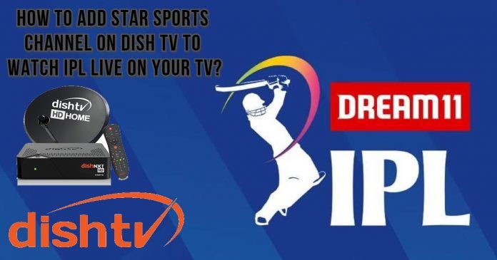 IPL 2020: How to Add Star Sports Channel on Dish TV to ...