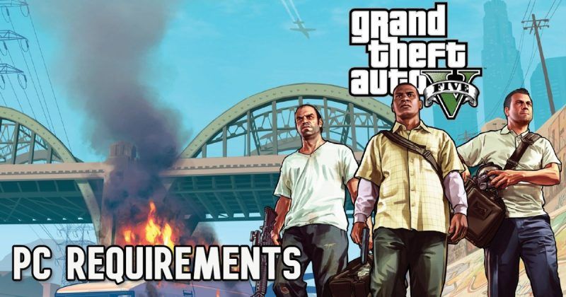 GTA 5 System Requirements Here're the Minimum and Recommended PC