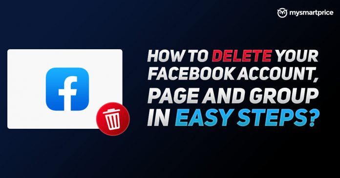 How To Delete Your Facebook Account Page And Group In Easy Steps Mysmartprice
