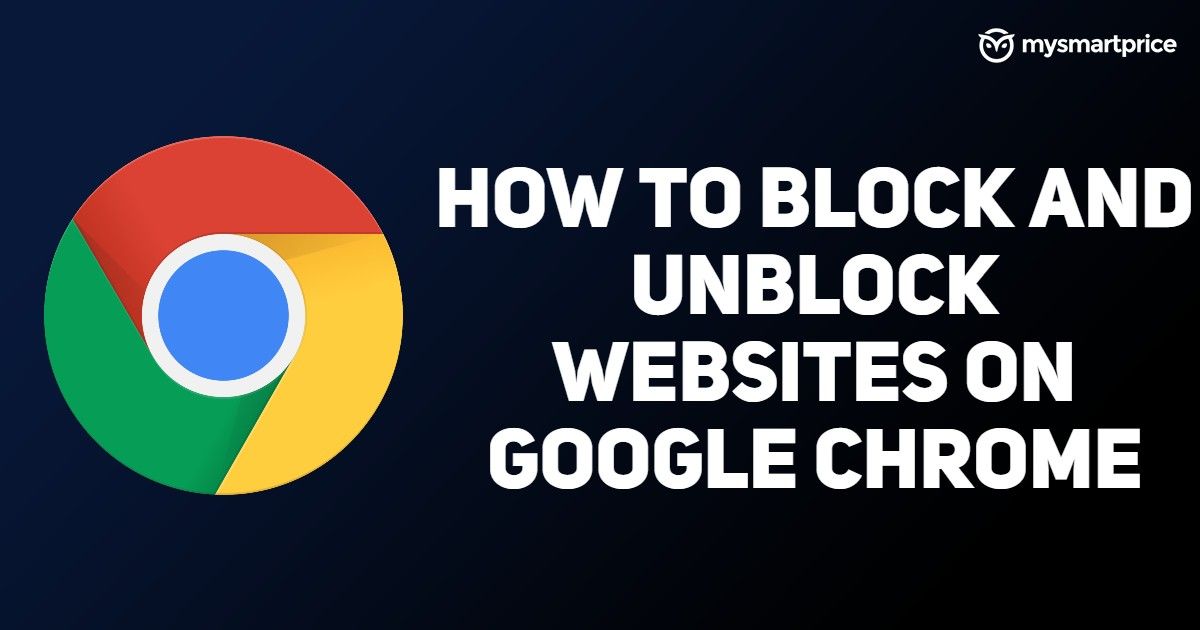How To Block And Unblock Websites On Google Chrome Mobile And Desktop 