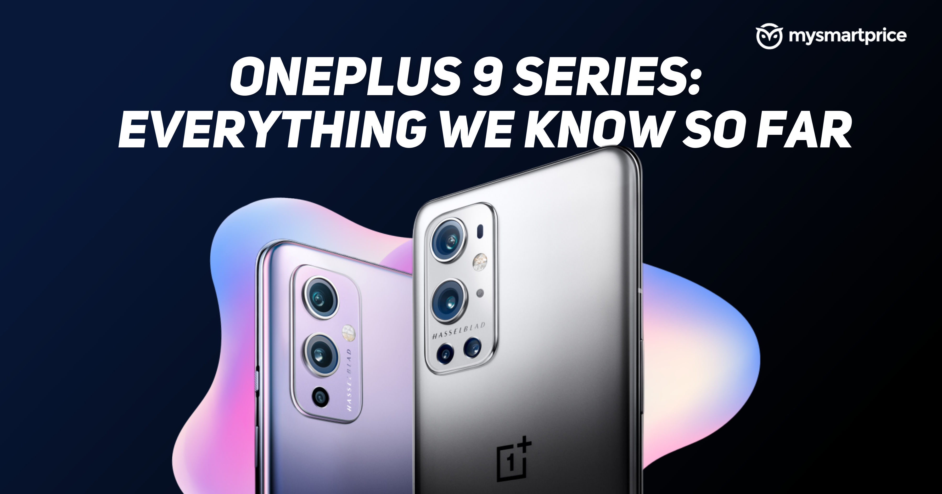 Oneplus 9 Oneplus 9 Pro Oneplus 9r Price Specifications Features We Know Ahead Of India Launch Mysmartprice