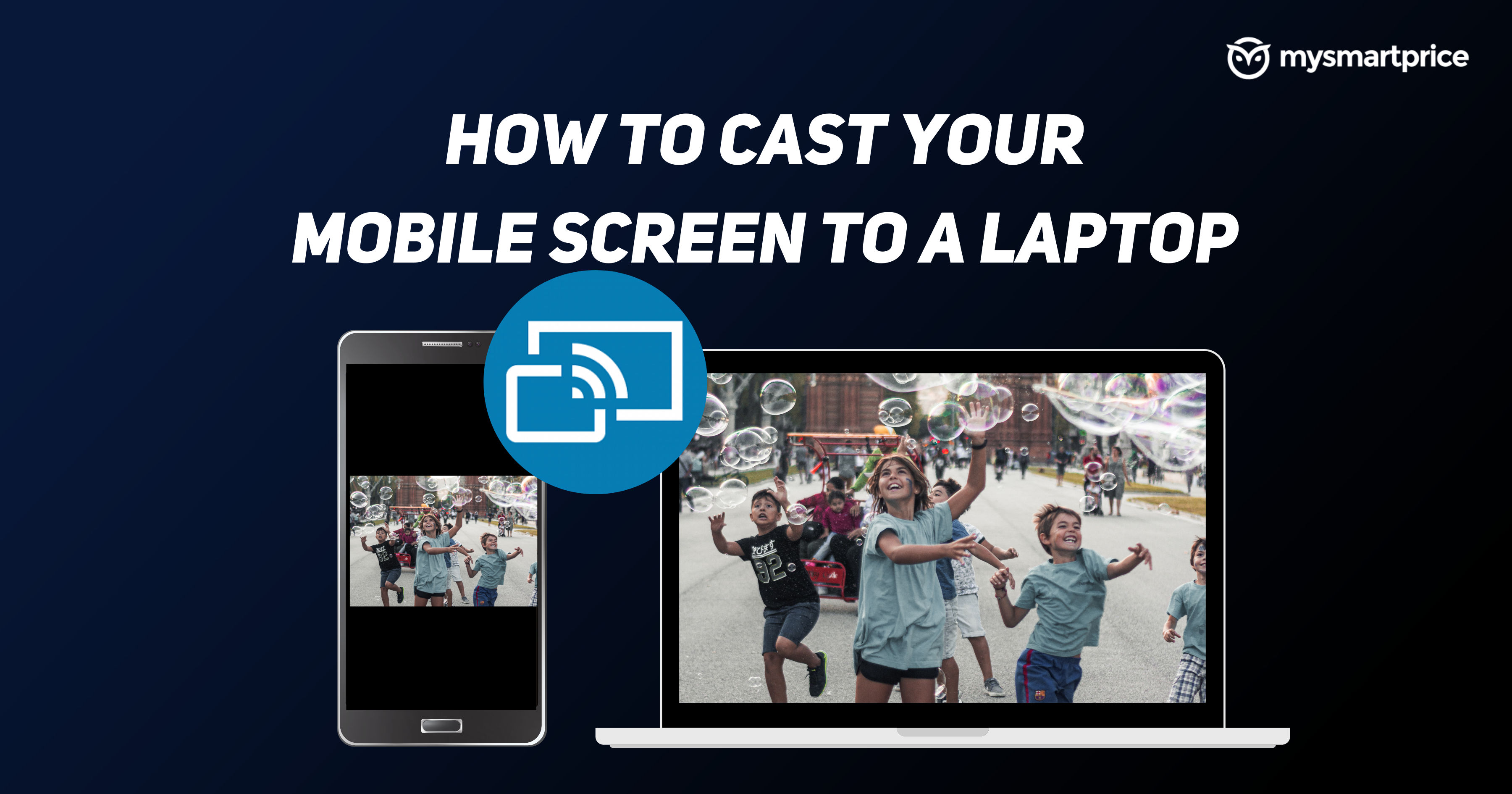 Mirror to a Laptop: How to Cast Your Android or iOS to Laptop - MySmartPrice