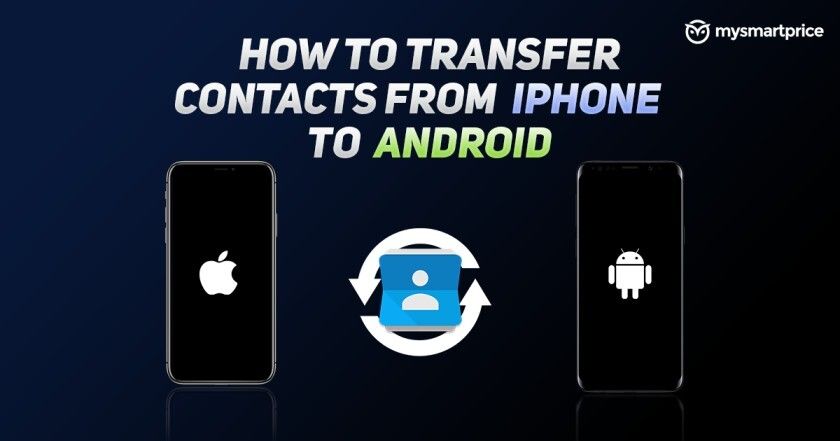 how-to-transfer-contacts-from-iphone-to-android-mobile-phone-mysmartprice