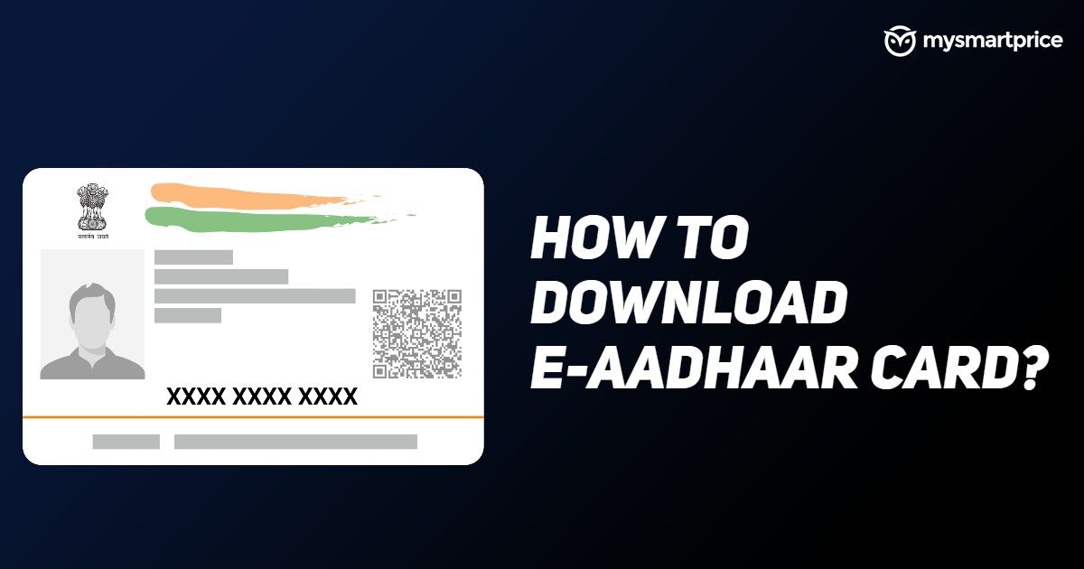 Aadhaar How To Download E Aadhaar Card Online What Is The Pdf File Password Mysmartprice