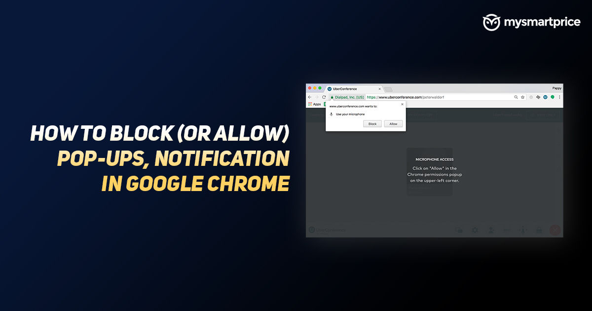 Inzet Tegen droog Pop-up Blocker in Chrome: How to Block (or Allow) Pop-ups, Notification in  Google Chrome Internet Browser - MySmartPrice