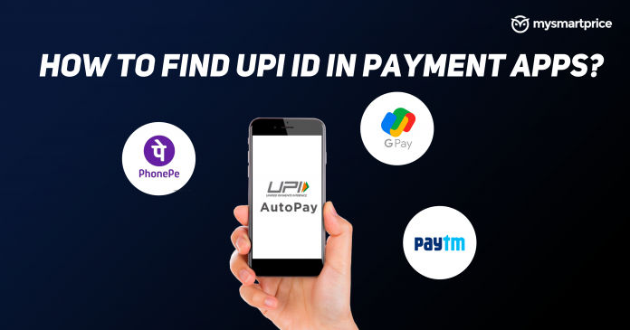 Where Is UPI ID: How to Find UPI ID in Google Pay, PhonePe, Paytm ...