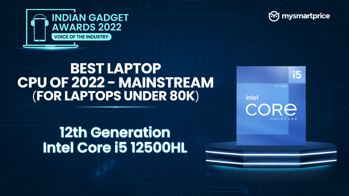 Indian Gadget Awards: 12th Generation Intel Core i5 12500HL (Mainstream) and Apple M2 (Premium) Are the Best Laptop CPUs of 2022 – MySmartPrice Indian Gadget Awards: 12th Generation Intel Core i5 12500HL (Mainstream) and Apple M2 (Premium) Are the Best Laptop CPUs of 2022 – MySmartPrice