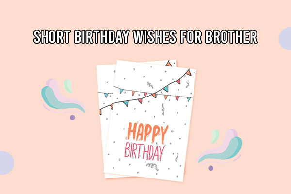 Birthday Wishes for Brother 2024: 200+ Best, Heart Touching and Funny Happy  Birthday Wishes and Quotes for Your Brother - MySmartPrice
