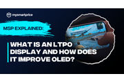 MSP Explained: What Is an LTPO Display, And How Does it Improve OLEDs?